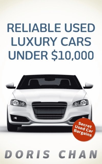 Doris Chan - Reliable Used Luxury Cars Under $10,000, E-bok. Tillgänglighet: Lägg i varukorg