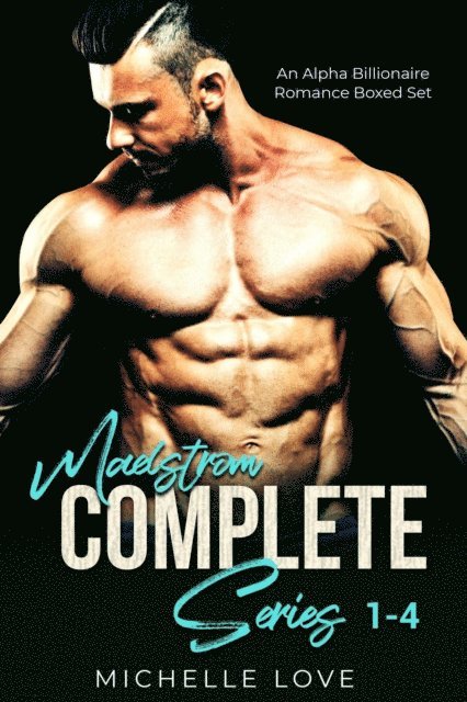 Michelle Love - Maelstrom Complete Series: An Alpha Male Romance, E-bok