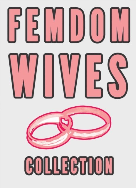 Chrissy Wild - Femdom Wives Collection  (Femdom Marriage Stories FLR Sissy Cuckolding), E-bok