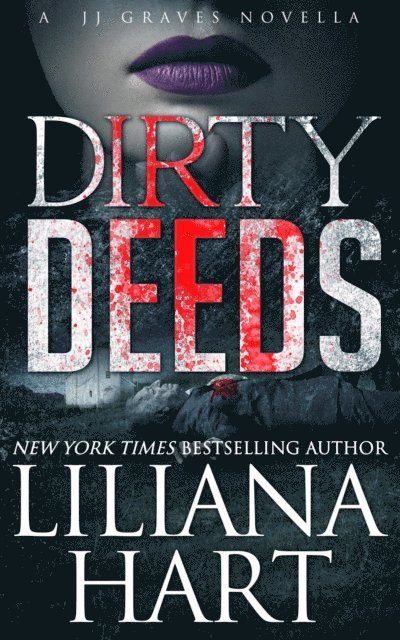 Liliana Hart - Dirty Deeds (Novella), E-bok
