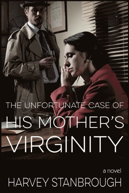 Harvey Stanbrough - Unfortunate Case of His Mother's Virginity, E-bok
