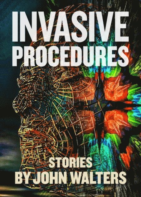 John Walters - Invasive Procedures: Stories, E-bok