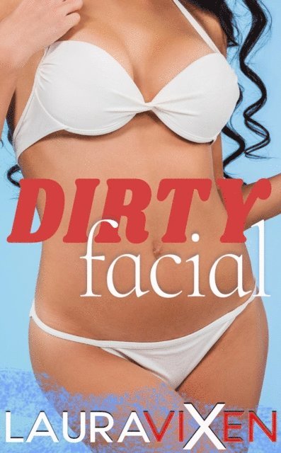 Laura Vixen - Dirty Facial, E-bok