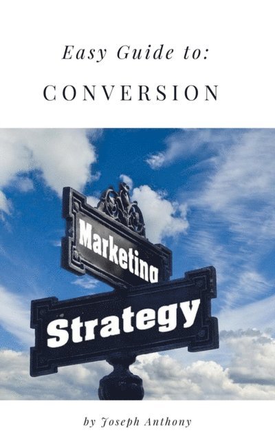 Joseph Anthony - Easy Guide to: Conversion, E-bok