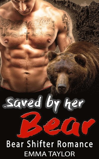 Emma Taylor - Saved By Her Bear - Bear Shifter Romance, E-bok