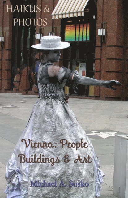 Michael A. Susko - Haikus and Photos:  Vienna: People, Buildings and Art, E-bok