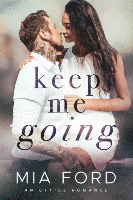Mia Ford - Keep Me Going, E-bok