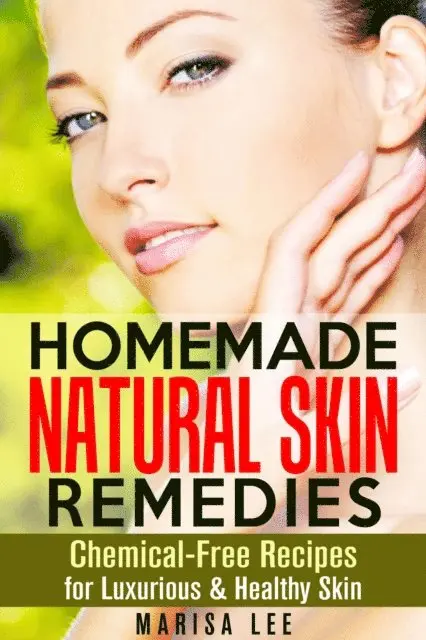 Marisa Lee - Homemade Natural Skin Remedies: Chemical-Free Recipes for Luxurious & Healthy Skin, E-bok. Tillgänglighet: Lägg i varukorg