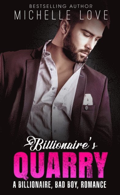 Michelle Love - Billionaire's Quarry: A Billionaire Bad Boy Romance, E-bok