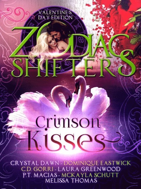 McKayla Schutt, Laura Greenwood, C.D. Gorri, P.T. Macias, Dominique Eastwick, Crystal Dawn, Melissa Thomas, Zodiac Shifters - Crimson Kisses: A Zodiac Shifters Paranormal Romance Anthology, E-bok