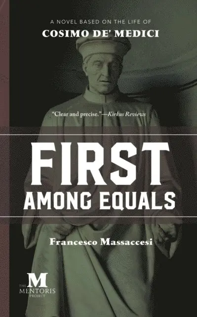 Francesco Massaccesi - First Among Equals: A Novel Based on the Life of Cosimo de' Medici, E-bok. Tillgänglighet: Lägg i varukorg