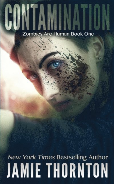 Jamie Thornton - Contamination (Zombies Are Human, Book One), E-bok