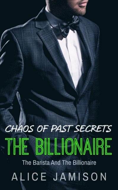 Alice Jamison - Chaos of Past Secrets  The Barista And The Billionaire Book 3, E-bok