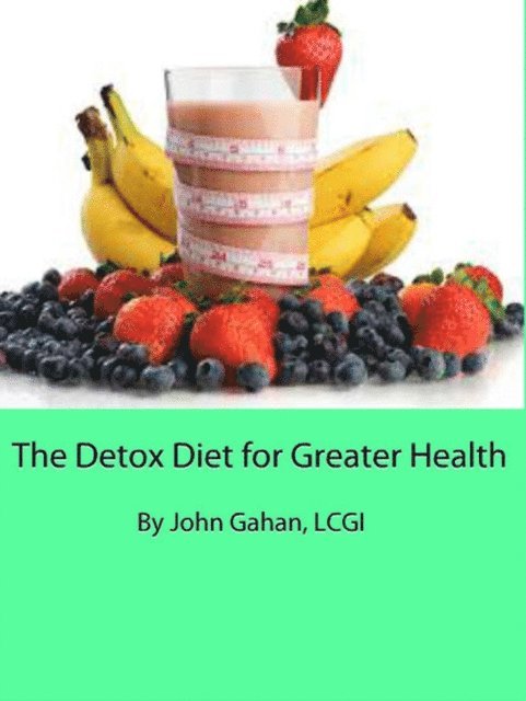 LCGI John Gahan - Detox Diet for Greater Health, E-bok. Tillgänglighet: Lägg i varukorg