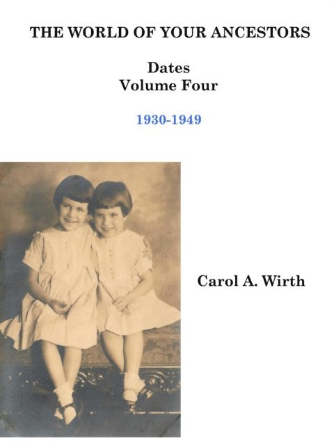 Carol A. Wirth - World of Your Ancestors - Dates - 1930-1949, E-bok