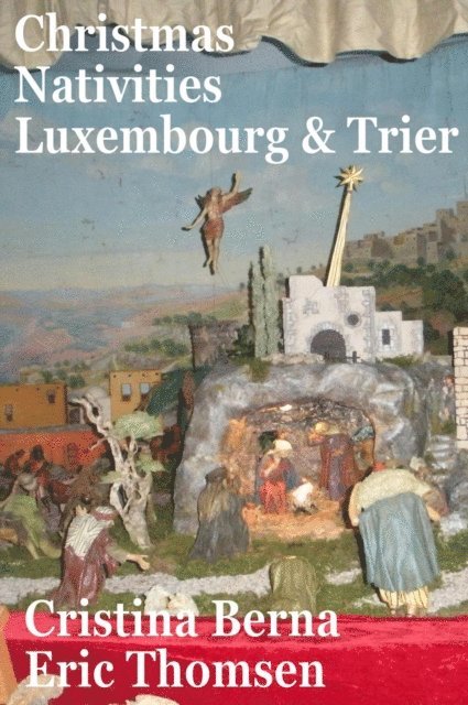 Eric Thomsen, Cristina Berna - Christmas Nativities Luxembourg and Trier, E-bok