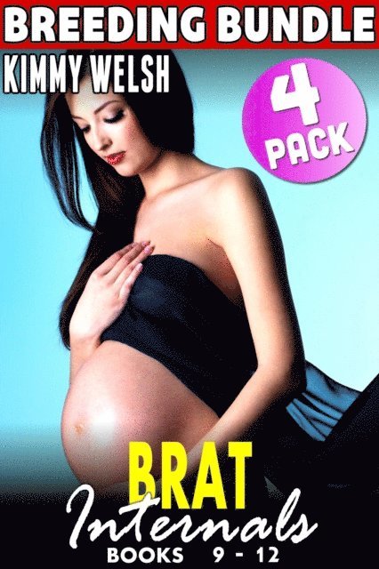 Kimmy Welsh - Brat Internals Breeding Bundle : Books 9 - 12 (Breeding Erotica First Time Erotica Virgin Erotica Age Gap Erotica Collection), E-bok