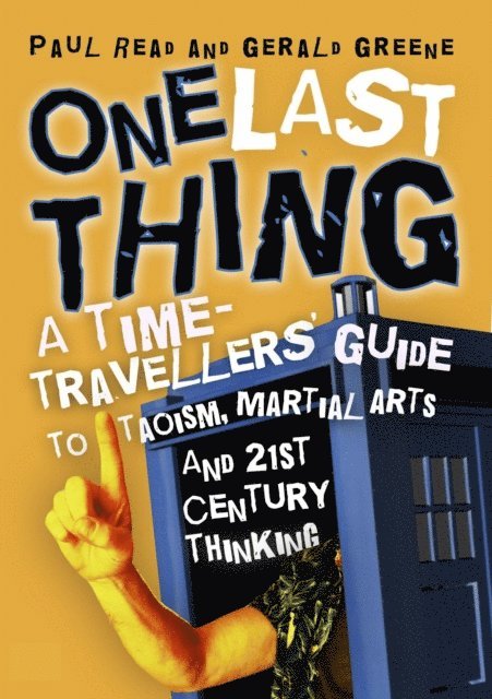 Gerald Greene, Paul Read - One Last Thing: A Time-Travellers' Guide to Taoism, Martial Arts and 21st Century Thinking, E-bok