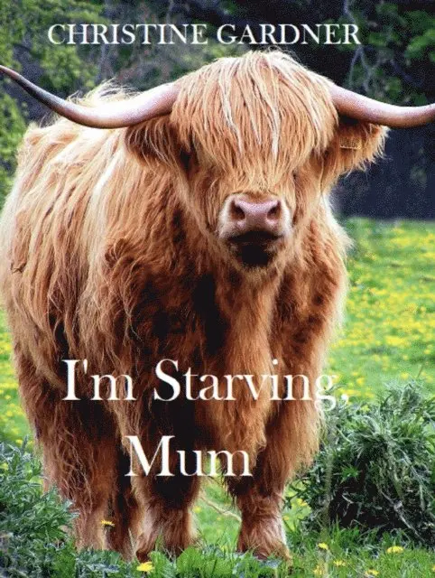 Christine Gardner - I'm Starving, Mum!, E-bok. Tillgänglighet: Lägg i varukorg