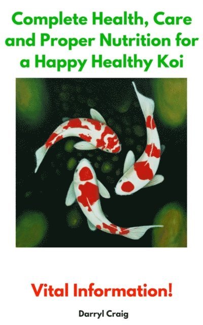 Darryl Craig - Complete Health, Care and Proper Nutrition for a Happy Healthy Koi, E-bok. Tillgänglighet: Lägg i varukorg