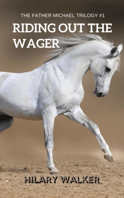Hilary Walker - Riding Out the Wager: The Story of a Damaged Horse & His Soldier, E-bok