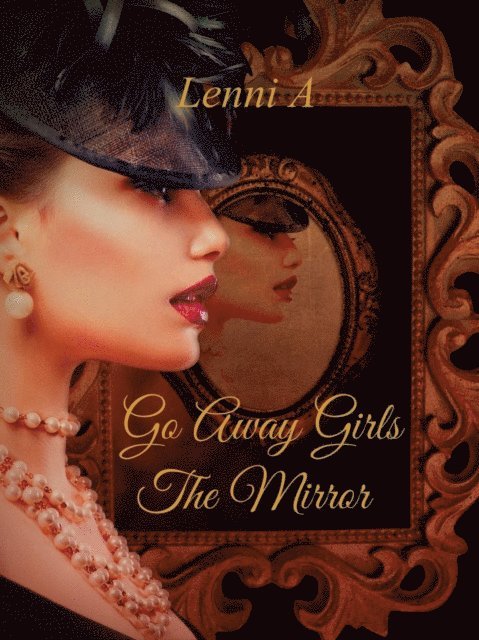 Lenni A. - Go Away Girls: The Mirror, E-bok. Tillgänglighet: Lägg i varukorg