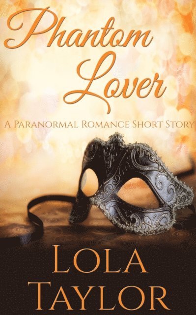 Lola Taylor - Phantom Lover: A Paranormal Romance Short Story, E-bok