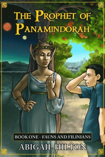 Abigail Hilton - Prophet of Panamindorah, Book 1 Fauns and Filinians, E-bok