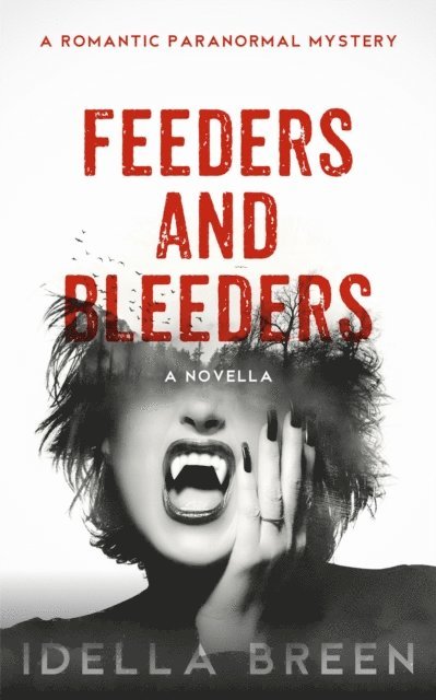 Idella Breen - Feeders and Bleeders, E-bok