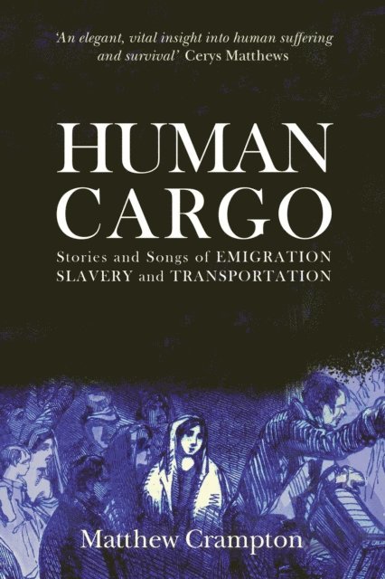 Matthew Crampton - Human Cargo: Stories and Songs of Emigration, Slavery & Transportation, E-bok. Tillgänglighet: Lägg i varukorg