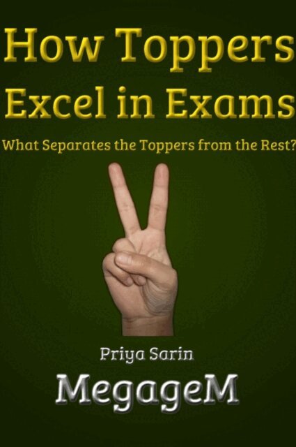 Priya Sarin - How Toppers Excel in Exams: What Separates the Toppers from the Rest?, E-bok