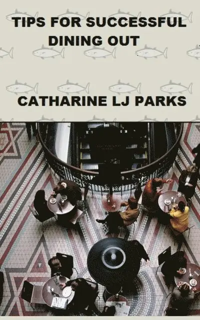 Catharine LJ Parks - Tips For Successful Dining Out, E-bok. Tillgänglighet: Lägg i varukorg