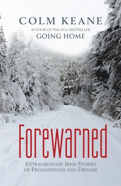 Colm Keane - Forewarned - Irish Stories of Premonitions and Dreams, E-bok. Tillgänglighet: Lägg i varukorg