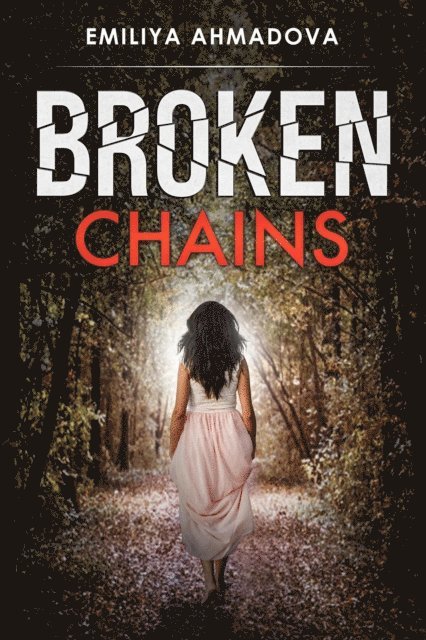 Emiliya Ahmadova - Broken Chains, E-bok