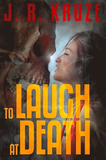 J. R. Kruze - To Laugh At Death, E-bok