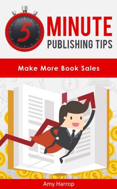 Amy Harrop - 5 Minute Publishing Tips: Make More Book Sales, E-bok
