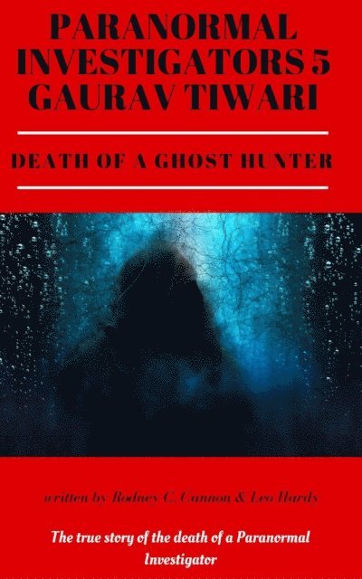 Leo Hardy, Rodney C. Cannon - Paranormal Investigators 5 Gaurav Tiwari  Death of a Ghost Hunter, E-bok. Tillgänglighet: Lägg i varukorg