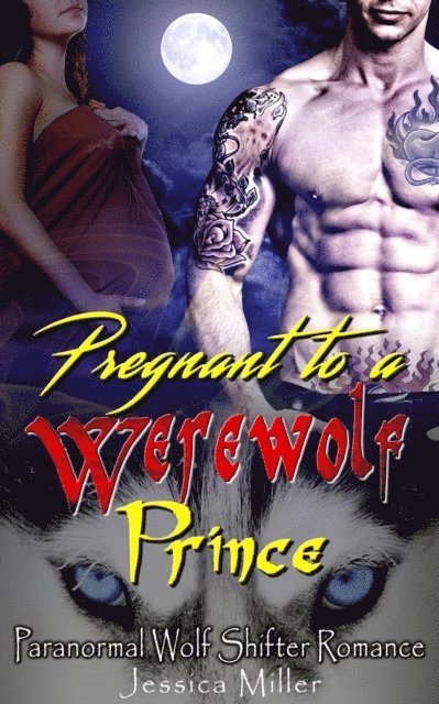 Jessica Miller - Pregnant to a Werewolf Prince (Paranormal Wolf Shifter Romance), E-bok