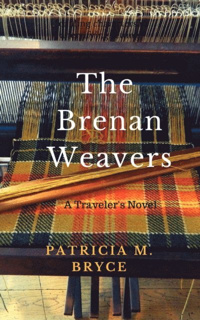 Patricia M. Bryce - Brenan Weavers: A Travelers' Novel, E-bok. Tillgänglighet: Lägg i varukorg