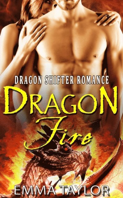 Emma Taylor - Dragon Fire (Paranormal Dragon Shifter Romance), E-bok