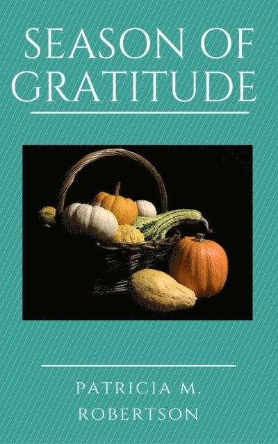 Patricia M. Robertson - Season of Gratitude, E-bok. Tillgänglighet: Lägg i varukorg