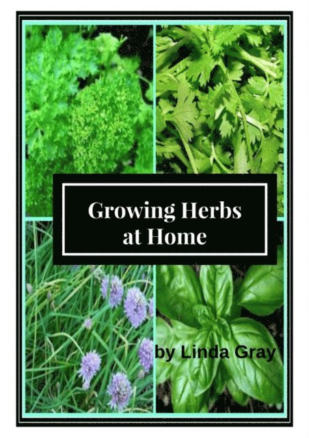 Linda Gray - Growing Herbs at Home, E-bok