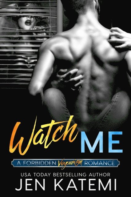 Jen Katemi - Watch Me (A Voyeurism Romance), E-bok