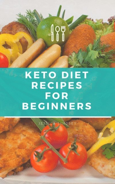Jessica Lindsey - Keto Diet Recipes for Beginners, E-bok