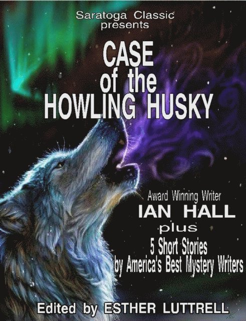 Vicki Julian, Mike Graves, Dennis Smirl, Ian Hall, Esther Luttrell - Case of the Howling Husky, E-bok