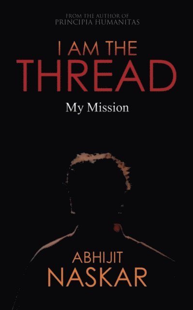 Abhijit Naskar - I Am The Thread: My Mission, E-bok
