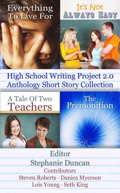 Steven Roberts, Danica Myerson, Seth King, Lois Young - High School Writing Project 2.0 Anthology Short Story Collection, E-bok