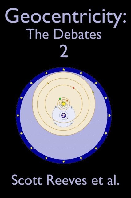 Scott Reeves - Geocentricity: The Debates 2, E-bok