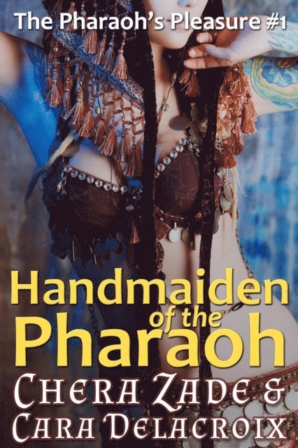 Cara Delacroix, Chera Zade - Handmaiden of the Pharaoh, E-bok