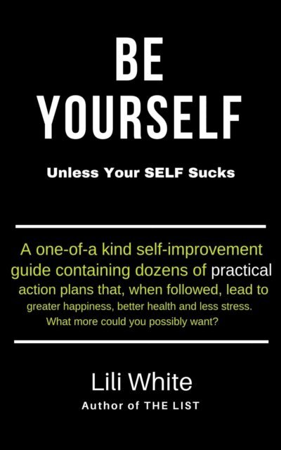 Lili White - Be Yourself: Unless Your SELF Sucks, E-bok. Tillgänglighet: Lägg i varukorg